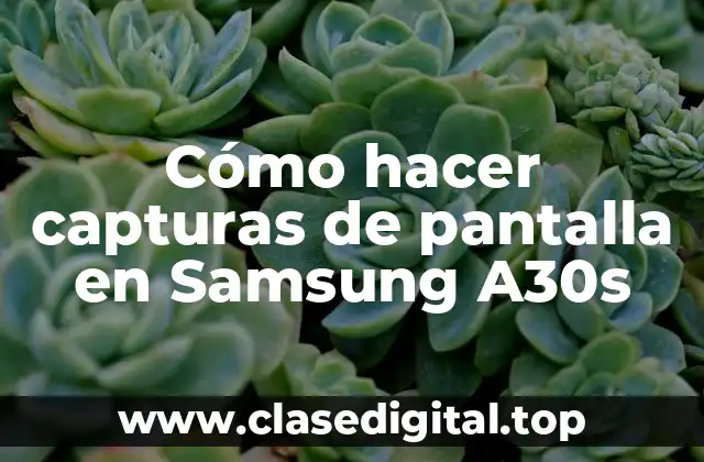 Cómo hacer capturas de pantalla en Samsung A30s