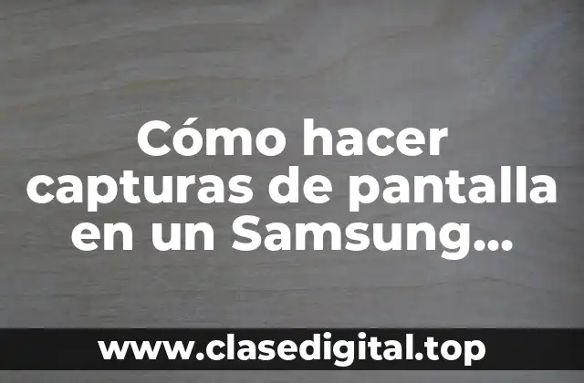 Cómo hacer capturas de pantalla en un Samsung Galaxy J1