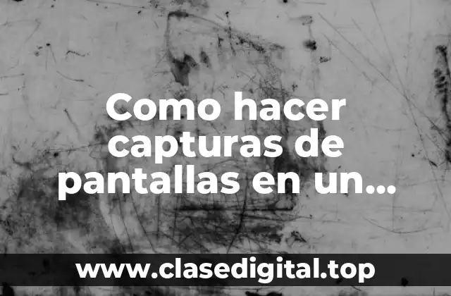 Como hacer capturas de pantallas en un Huawei L23