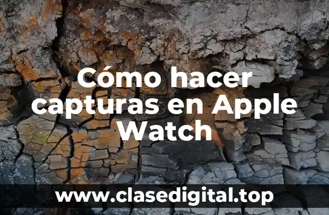 Cómo hacer capturas en Apple Watch