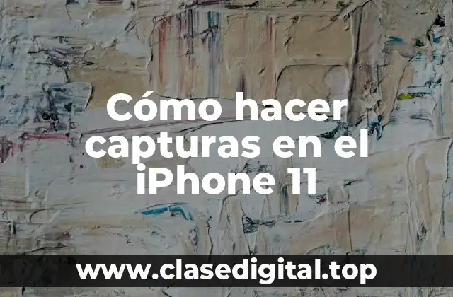 Cómo hacer capturas en el iPhone 11