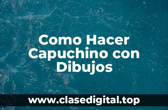 ¿Qué es un Capuchino con Dibujos?