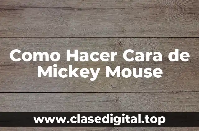 Como Hacer Cara de Mickey Mouse