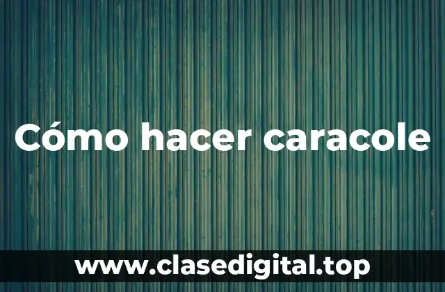 Cómo hacer caracole