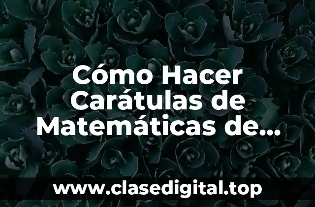 Cómo Hacer Carátulas de Matemáticas de Plantas vs Zombies