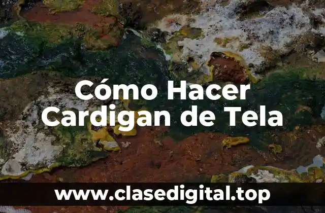 Cómo Hacer Cardigan de Tela