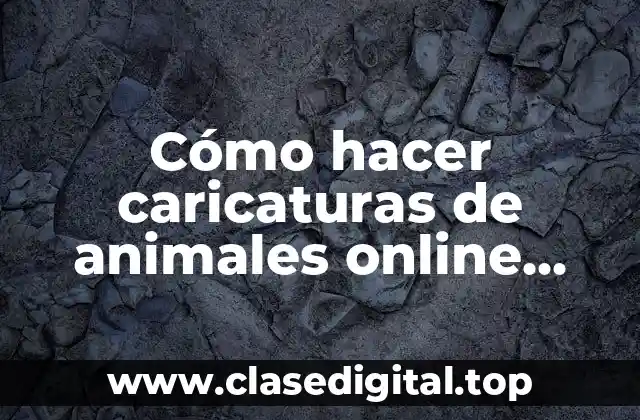 Cómo hacer caricaturas de animales online gratis