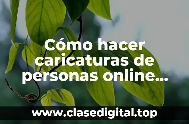 Cómo hacer caricaturas de personas online gratis