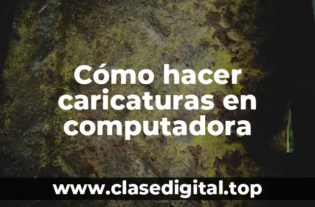 Cómo hacer caricaturas en computadora