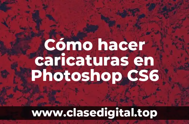Cómo hacer caricaturas en Photoshop CS6