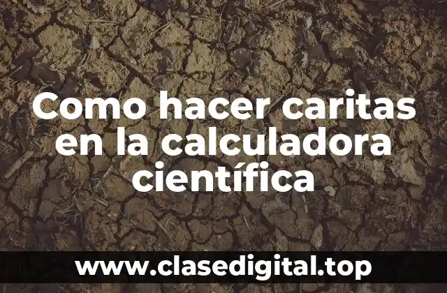 Como hacer caritas en la calculadora científica