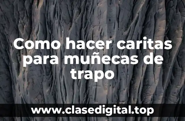 Como hacer caritas para muñecas de trapo