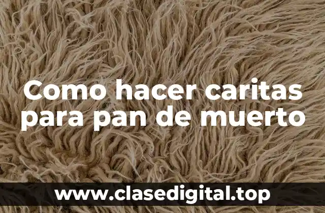 Como hacer caritas para pan de muerto