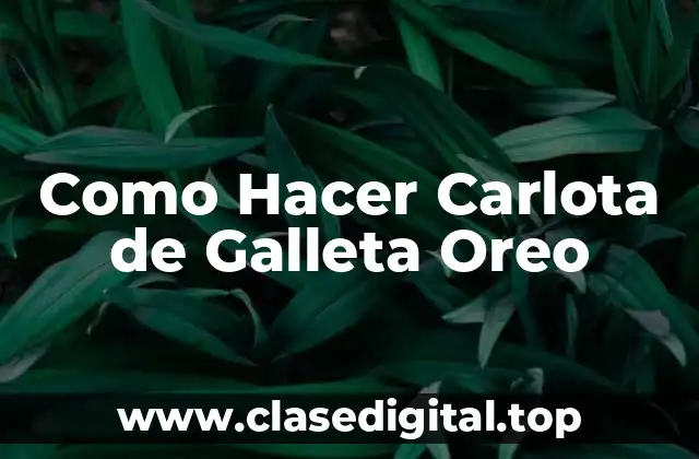 Como Hacer Carlota de Galleta Oreo