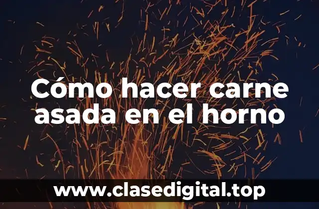 Cómo hacer carne asada en el horno