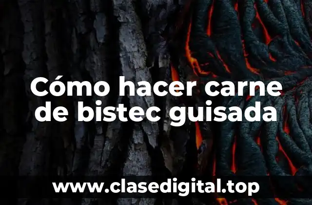 Cómo hacer carne de bistec guisada