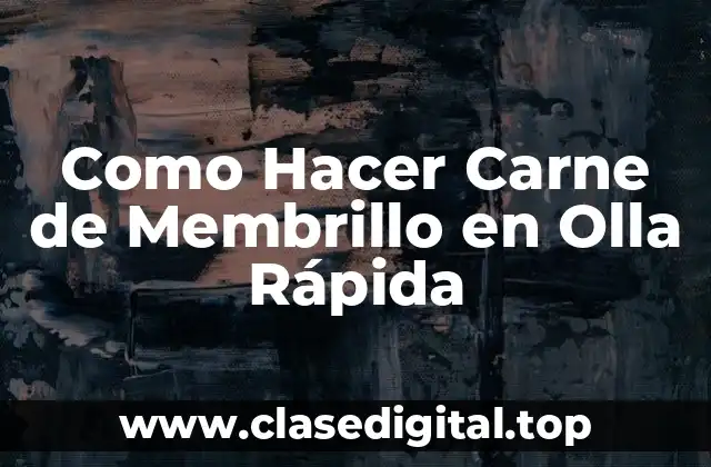 Como Hacer Carne de Membrillo en Olla Rápida