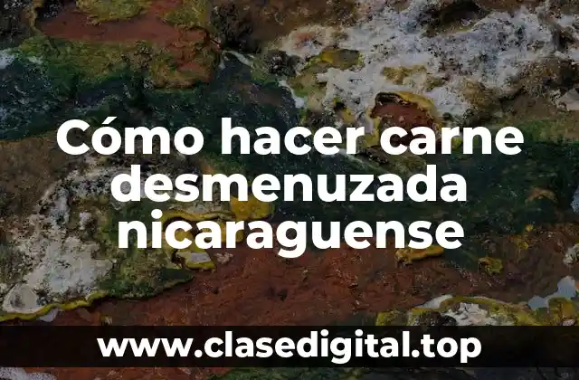 Cómo hacer carne desmenuzada nicaraguense