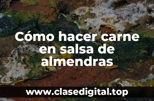 Cómo hacer carne en salsa de almendras
