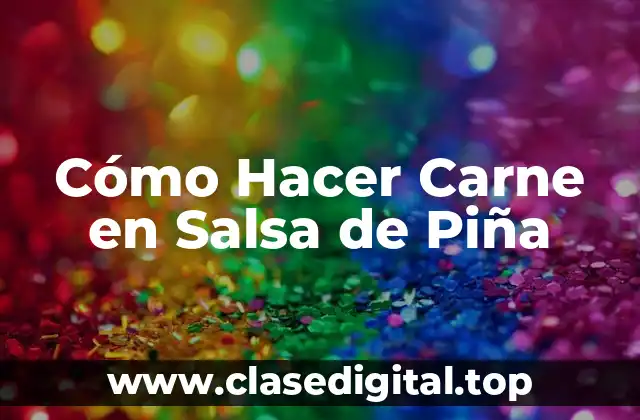 Cómo Hacer Carne en Salsa de Piña