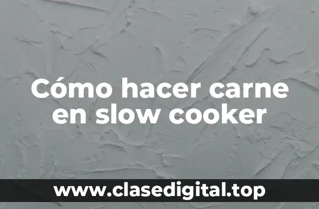 Cómo hacer carne en slow cooker