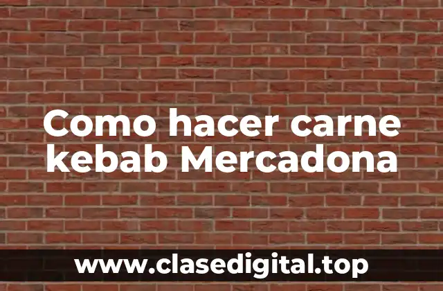 Como hacer carne kebab Mercadona