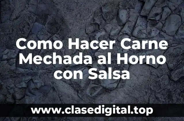 Como Hacer Carne Mechada al Horno con Salsa
