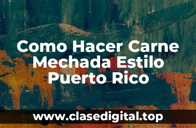Como Hacer Carne Mechada Estilo Puerto Rico