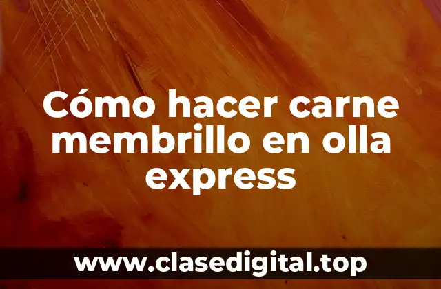 Cómo hacer carne membrillo en olla express