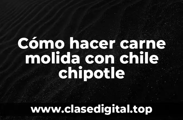 Cómo hacer carne molida con chile chipotle