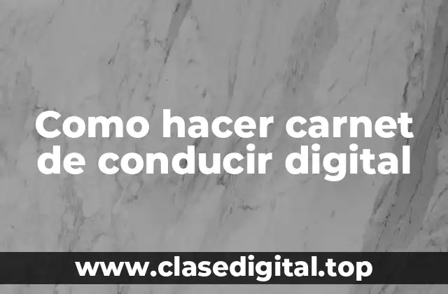 Como hacer carnet de conducir digital