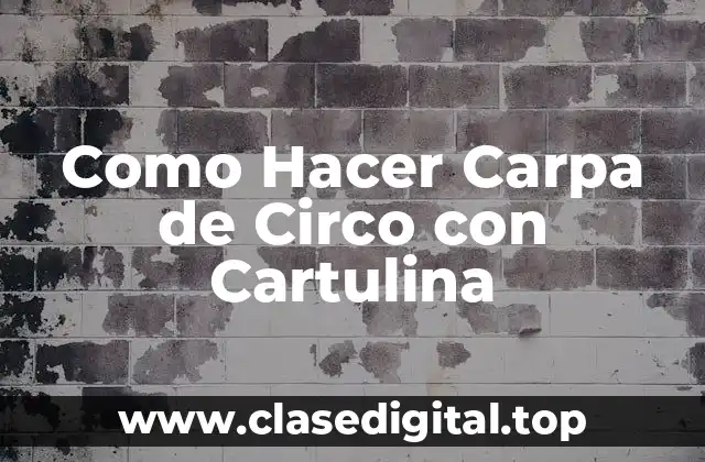 Como Hacer Carpa de Circo con Cartulina