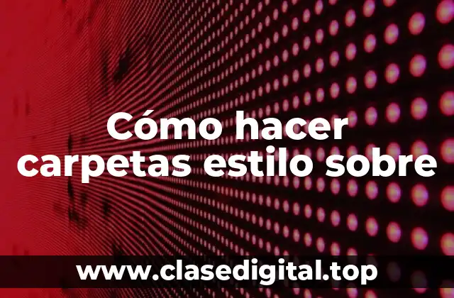 Cómo hacer carpetas estilo sobre