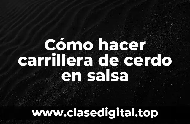 Cómo hacer carrillera de cerdo en salsa