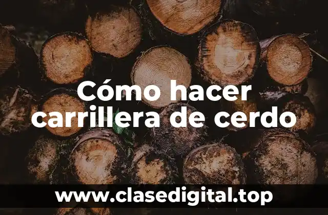 Cómo hacer carrillera de cerdo