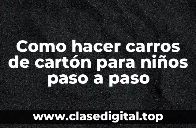 Carros de cartón para niños