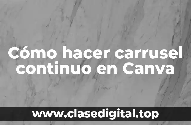 Cómo hacer carrusel continuo en Canva