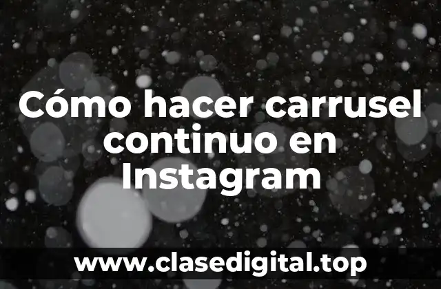 Cómo hacer carrusel continuo en Instagram