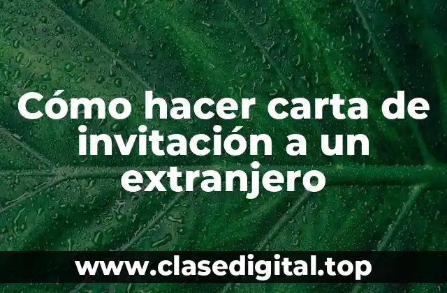 Cómo hacer carta de invitación a un extranjero