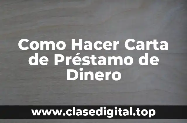 Como Hacer Carta de Préstamo de Dinero