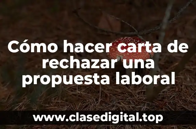 Cómo hacer carta de rechazar una propuesta laboral