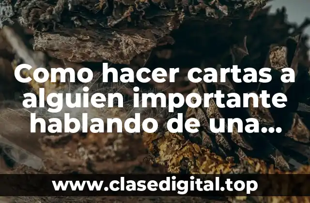 Como hacer cartas a alguien importante hablando de una casa