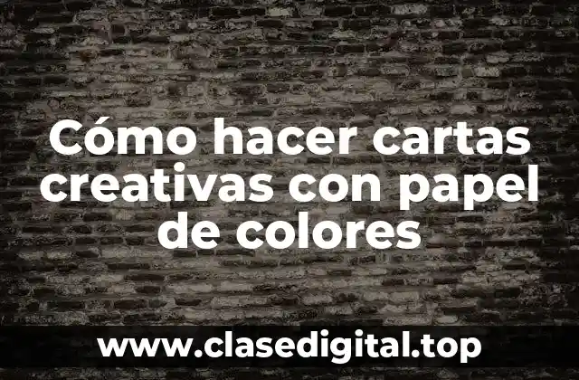 Cómo hacer cartas creativas con papel de colores