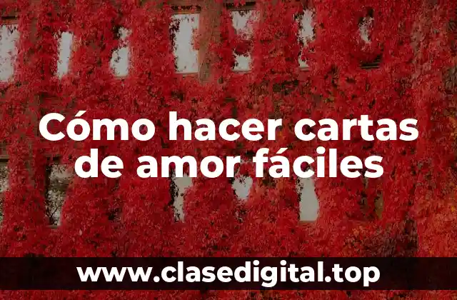 Cómo hacer cartas de amor fáciles