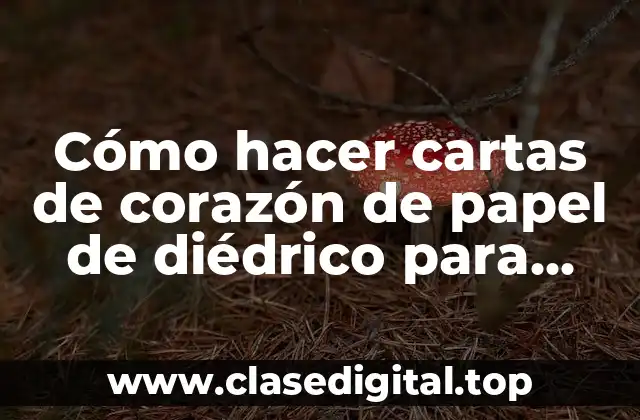 Cómo hacer cartas de corazón de papel de diédrico para mamá