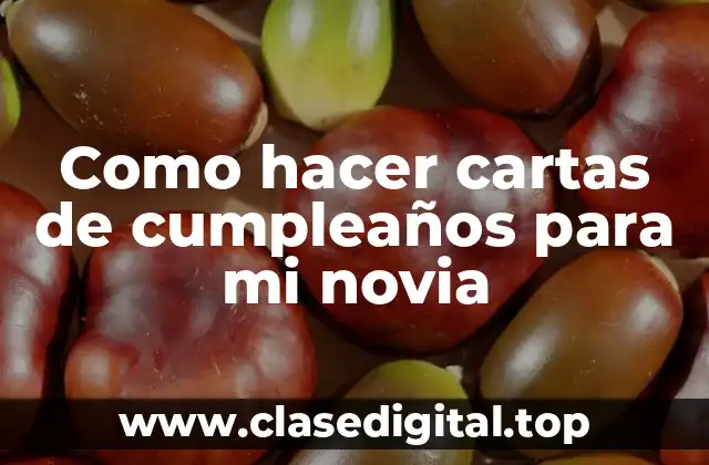 Como hacer cartas de cumpleaños para mi novia