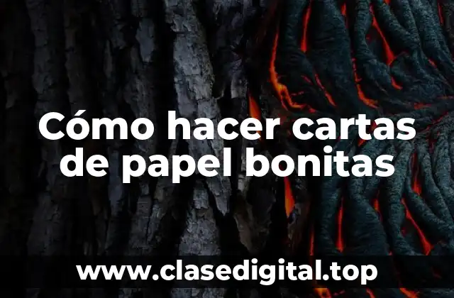 Cartas de papel bonitas: una forma de expresar amor y aprecio