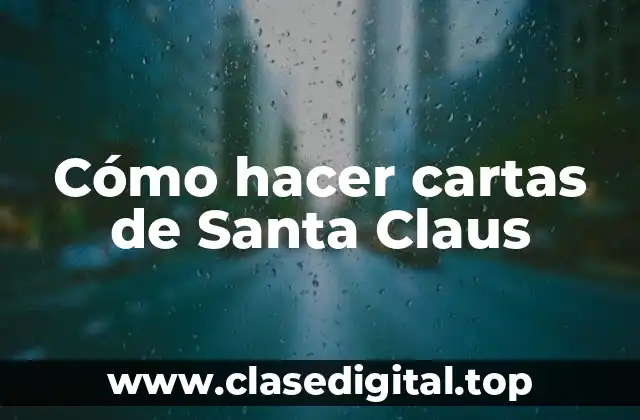 Cómo hacer cartas de Santa Claus