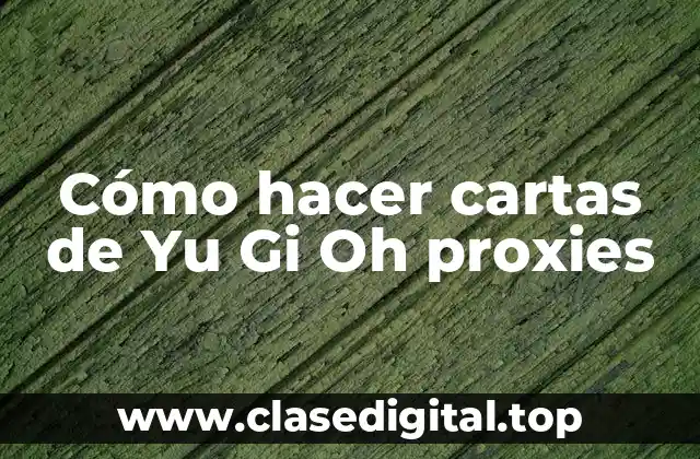 Cómo hacer cartas de Yu Gi Oh proxies