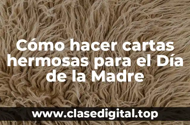 Cómo hacer cartas hermosas para el Día de la Madre